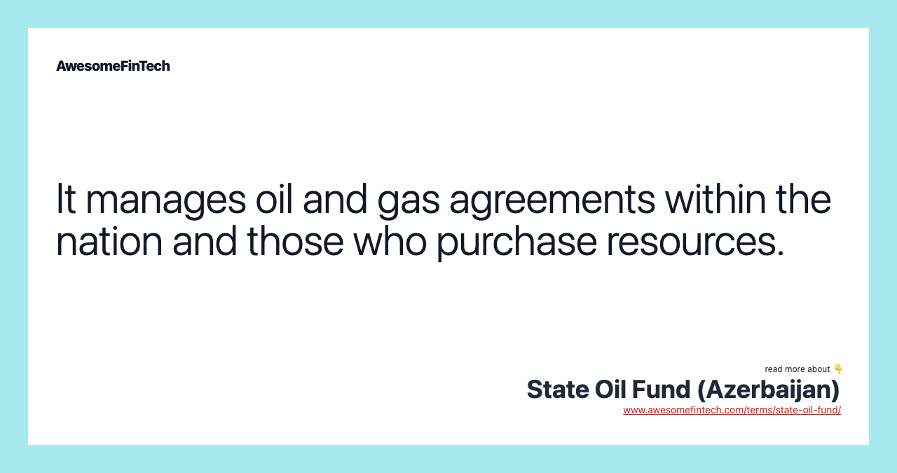 It manages oil and gas agreements within the nation and those who purchase resources.