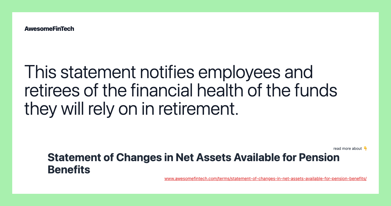 This statement notifies employees and retirees of the financial health of the funds they will rely on in retirement.