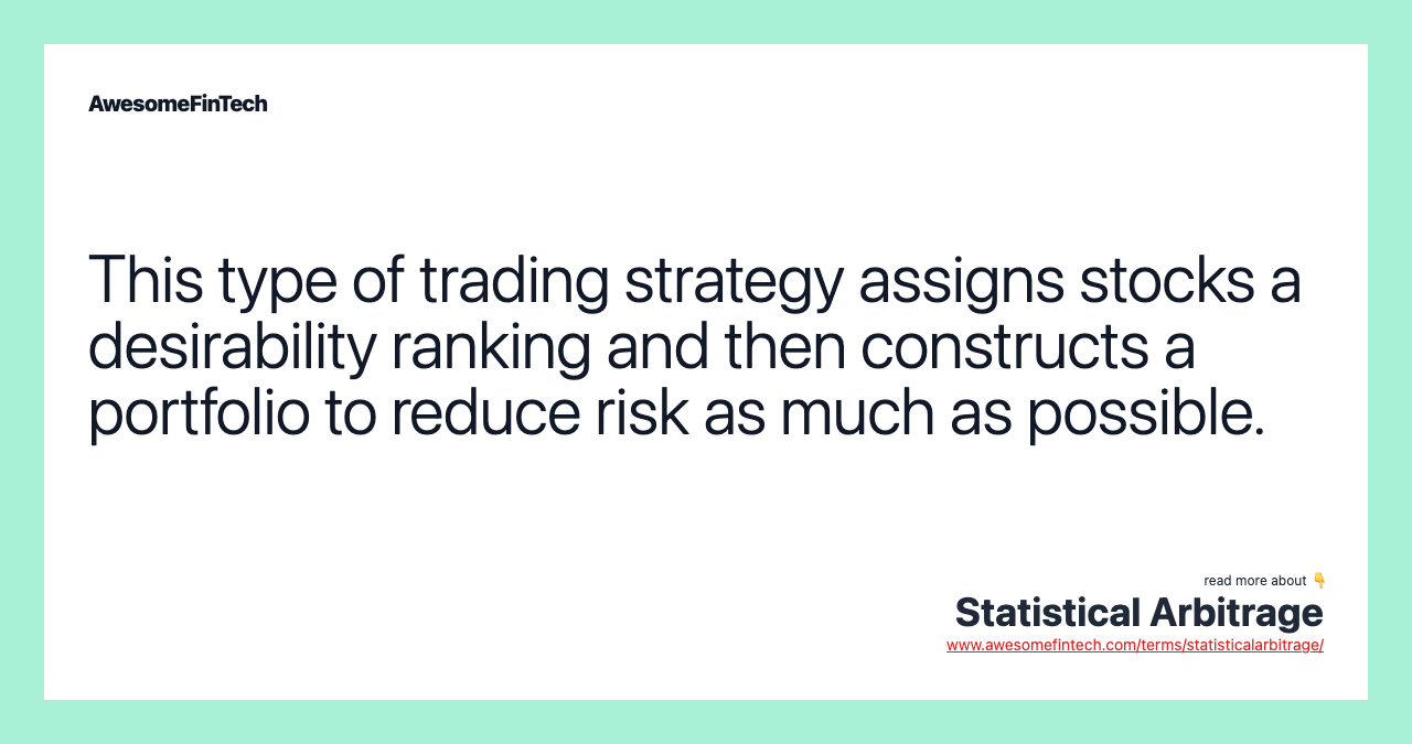This type of trading strategy assigns stocks a desirability ranking and then constructs a portfolio to reduce risk as much as possible.