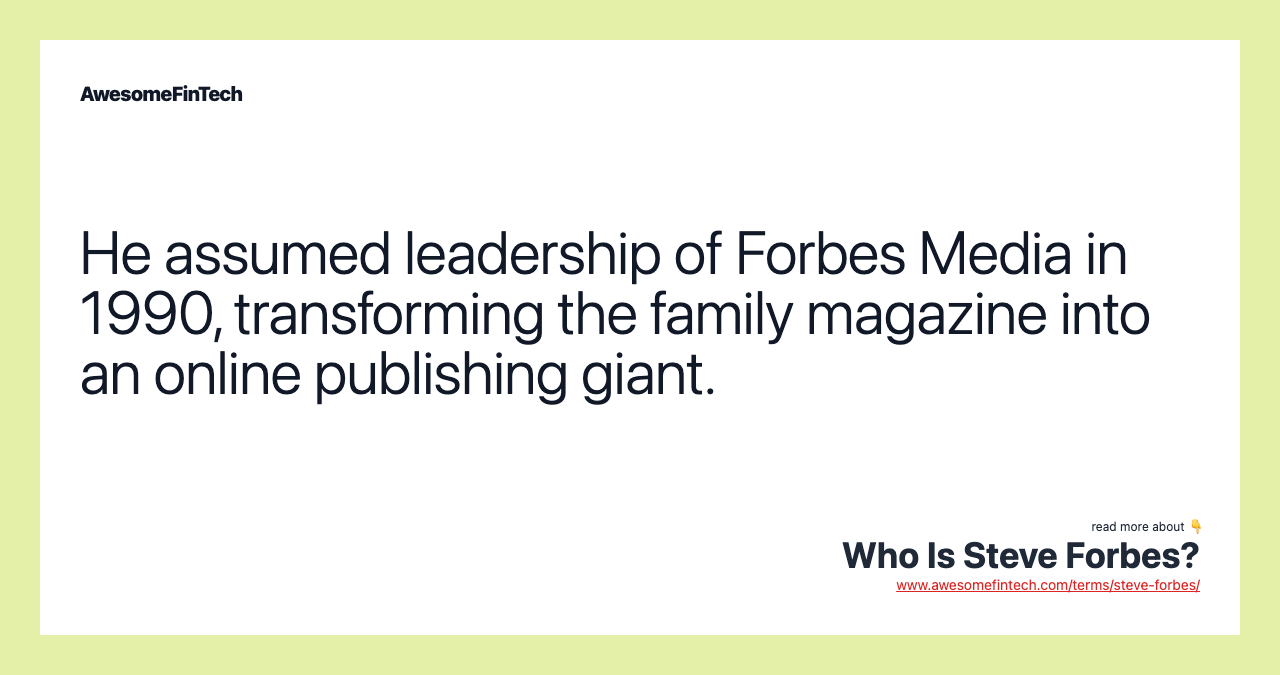 He assumed leadership of Forbes Media in 1990, transforming the family magazine into an online publishing giant.