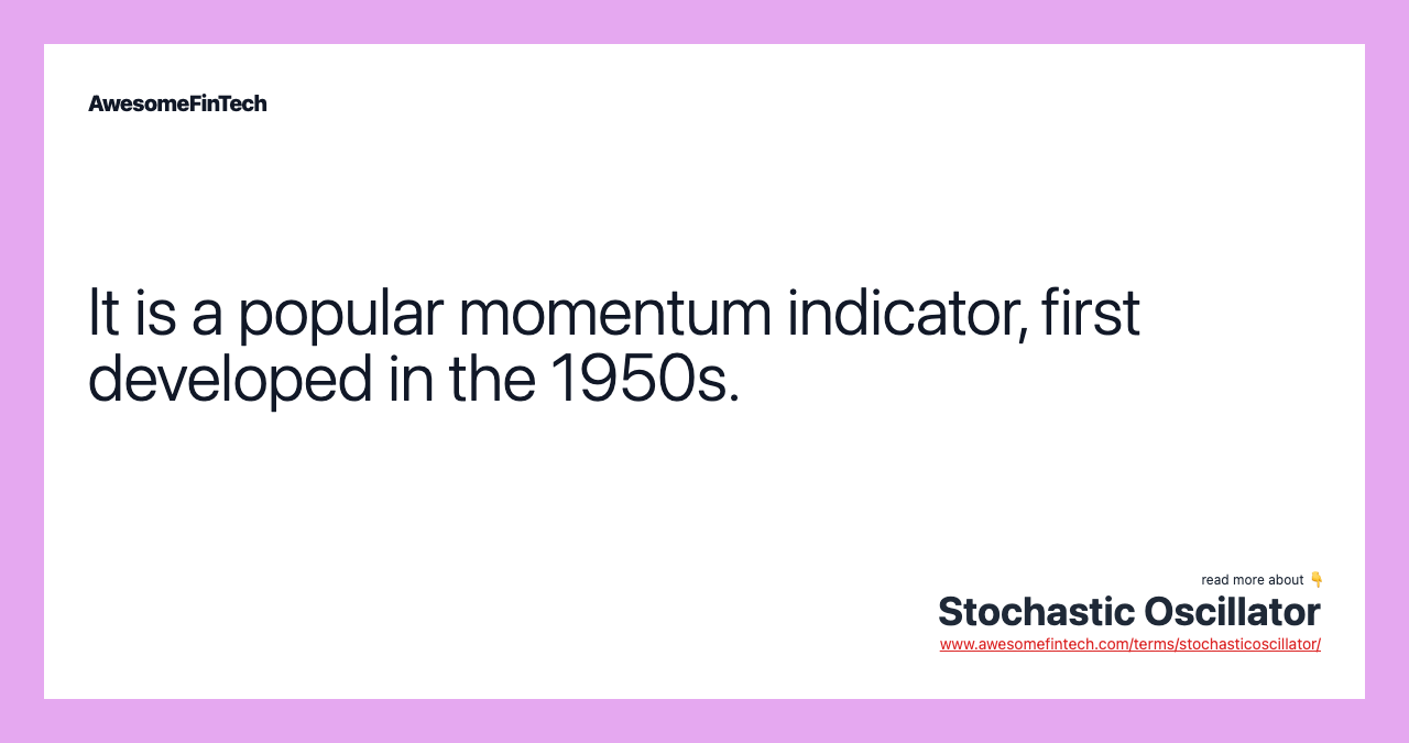 It is a popular momentum indicator, first developed in the 1950s.