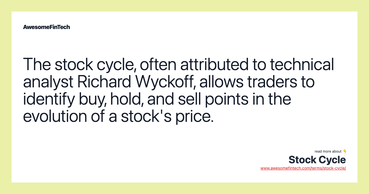 The stock cycle, often attributed to technical analyst Richard Wyckoff, allows traders to identify buy, hold, and sell points in the evolution of a stock's price.