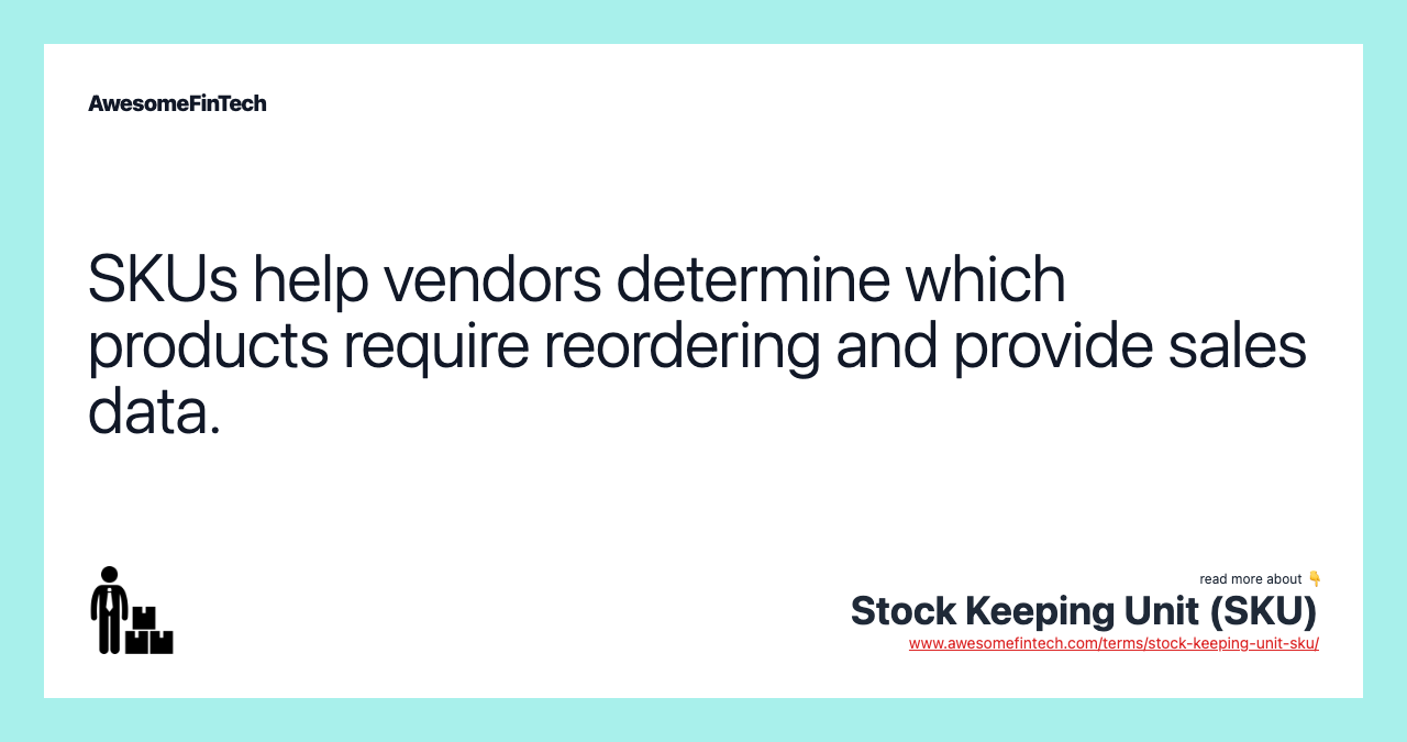 SKUs help vendors determine which products require reordering and provide sales data.