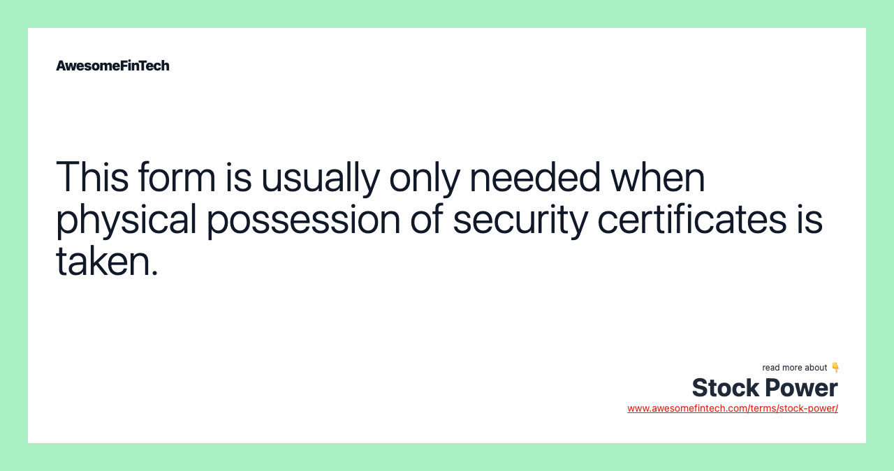 This form is usually only needed when physical possession of security certificates is taken.
