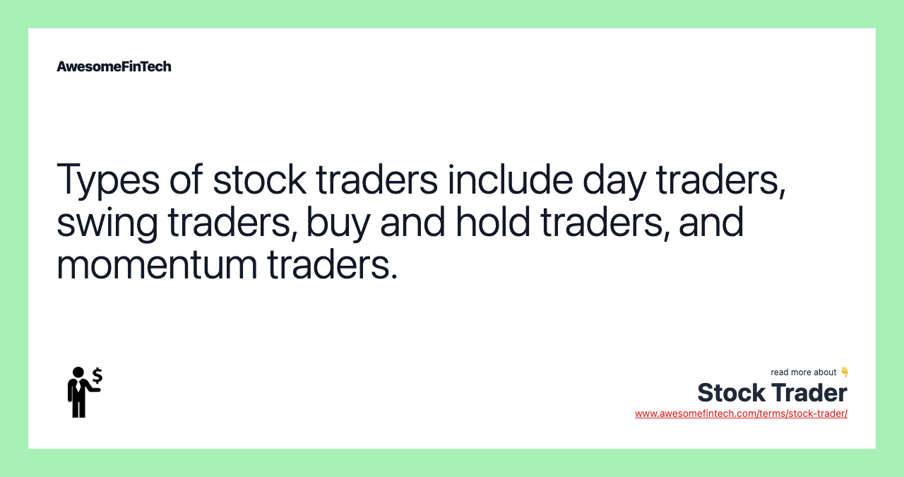 Types of stock traders include day traders, swing traders, buy and hold traders, and momentum traders.