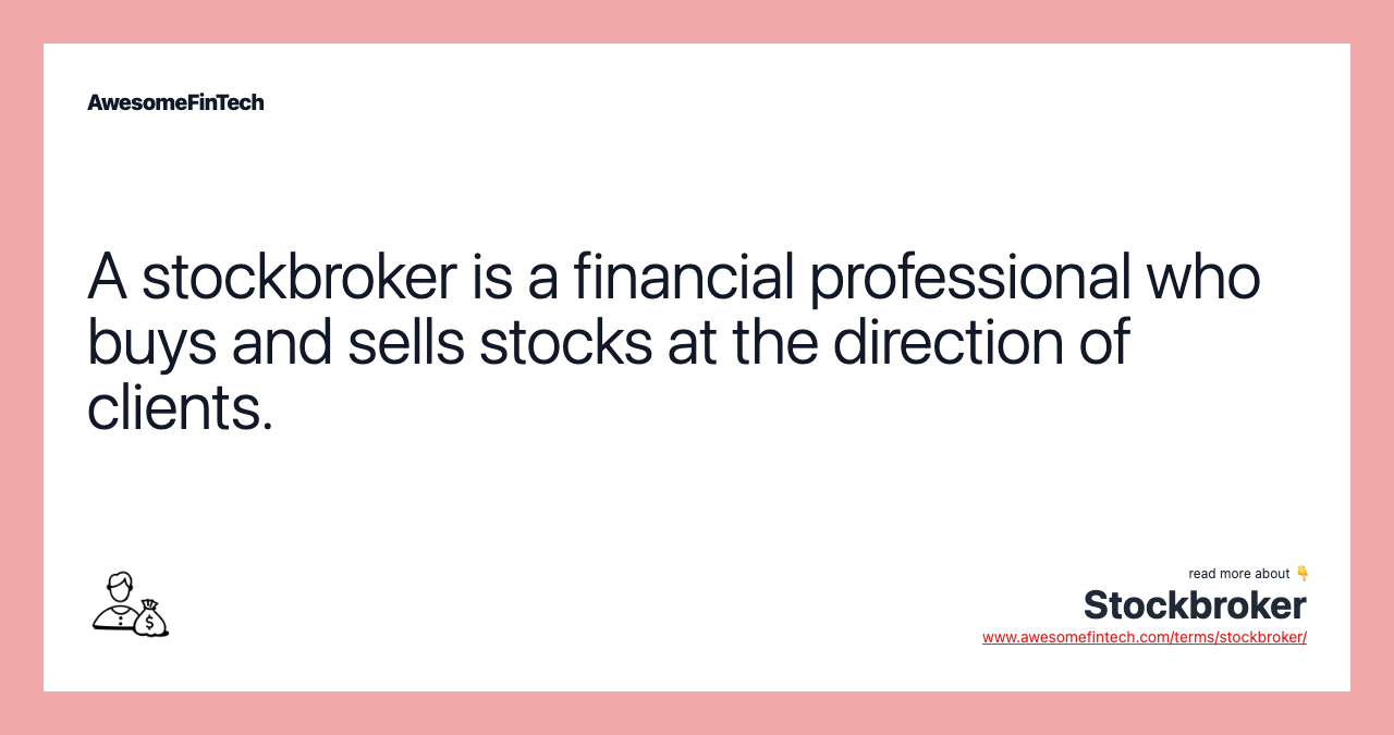 A stockbroker is a financial professional who buys and sells stocks at the direction of clients.