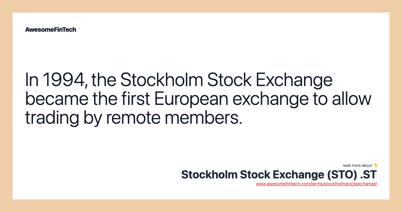 In 1994, the Stockholm Stock Exchange became the first European exchange to allow trading by remote members.