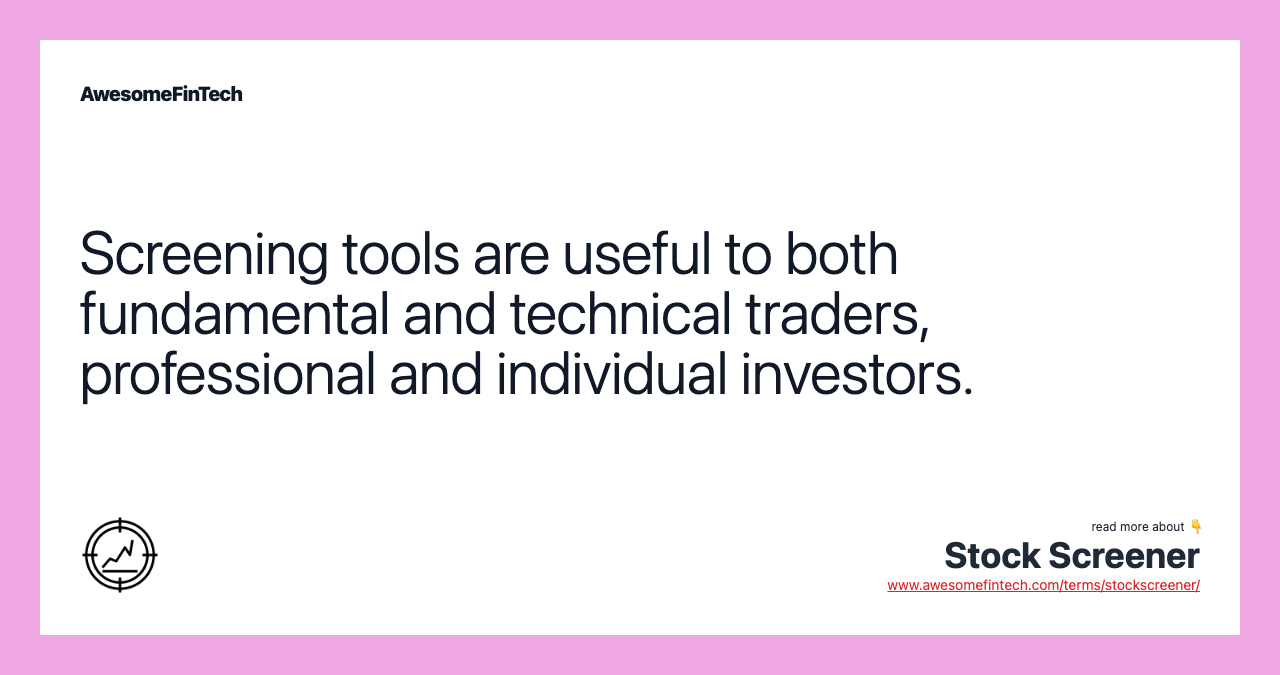 Screening tools are useful to both fundamental and technical traders, professional and individual investors.