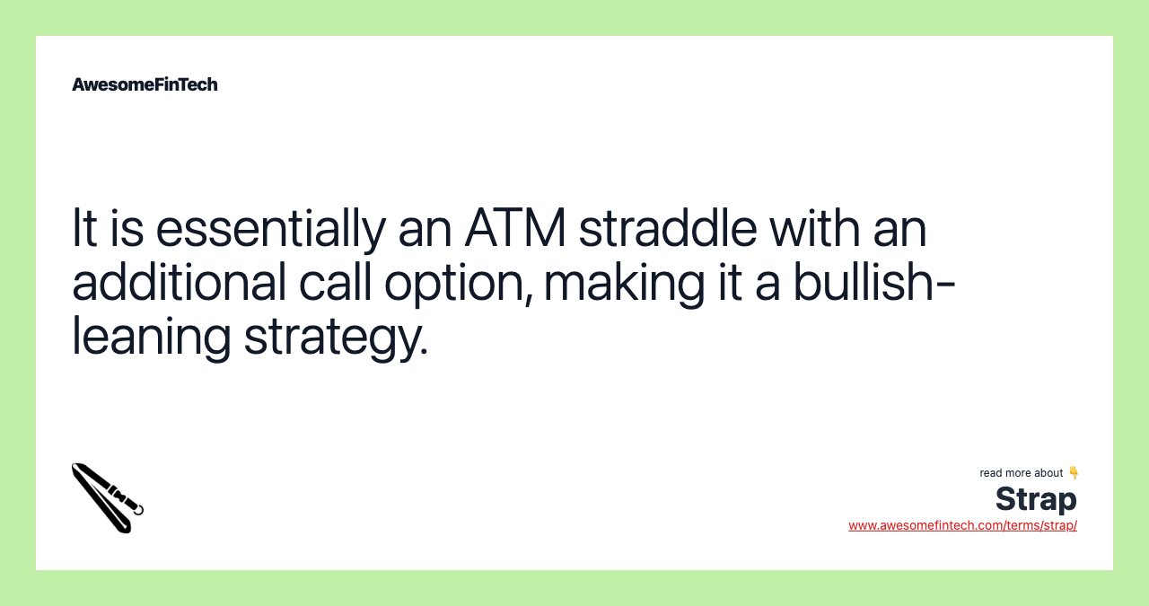 It is essentially an ATM straddle with an additional call option, making it a bullish-leaning strategy.