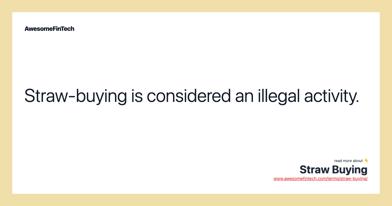 Straw-buying is considered an illegal activity.
