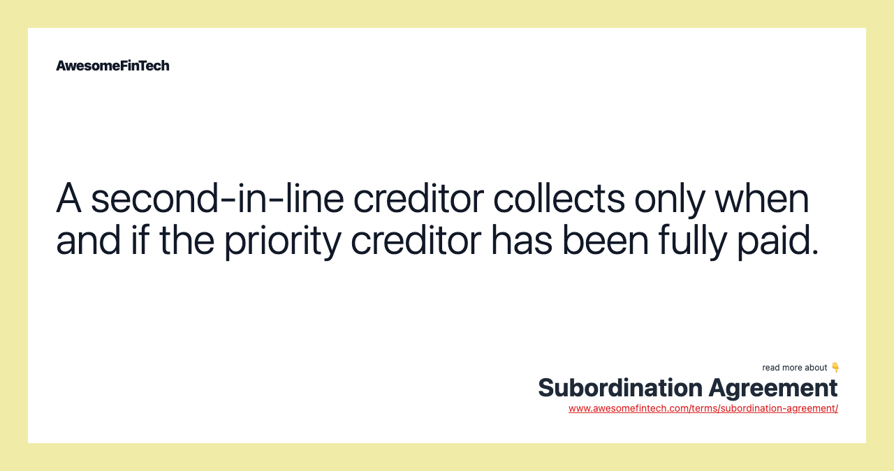 A second-in-line creditor collects only when and if the priority creditor has been fully paid.