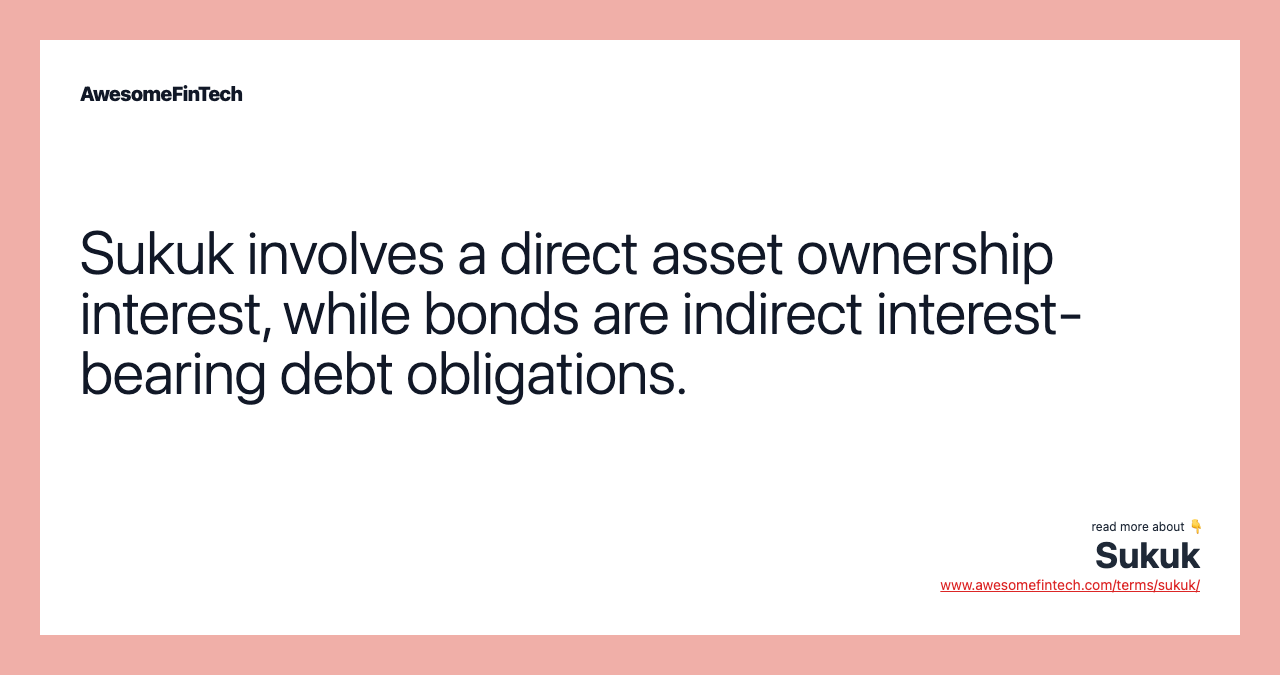 Sukuk involves a direct asset ownership interest, while bonds are indirect interest-bearing debt obligations.