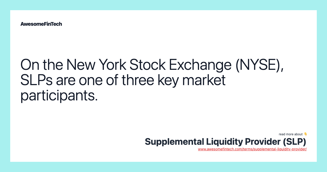 On the New York Stock Exchange (NYSE), SLPs are one of three key market participants.