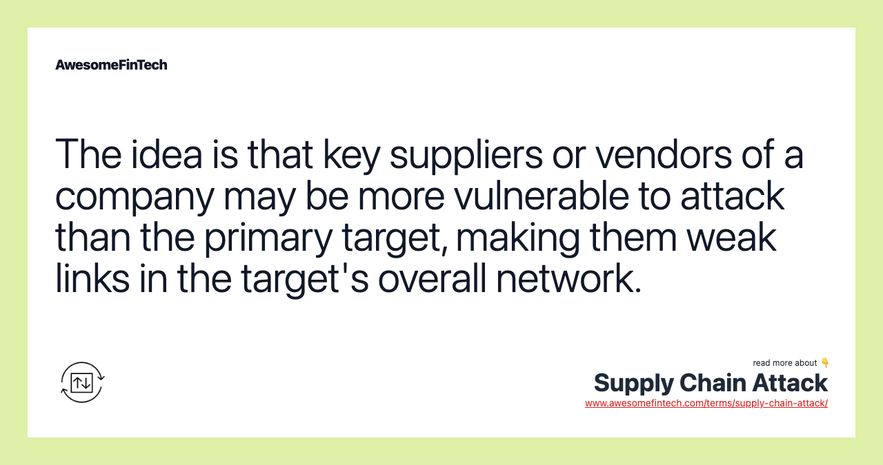 The idea is that key suppliers or vendors of a company may be more vulnerable to attack than the primary target, making them weak links in the target's overall network.