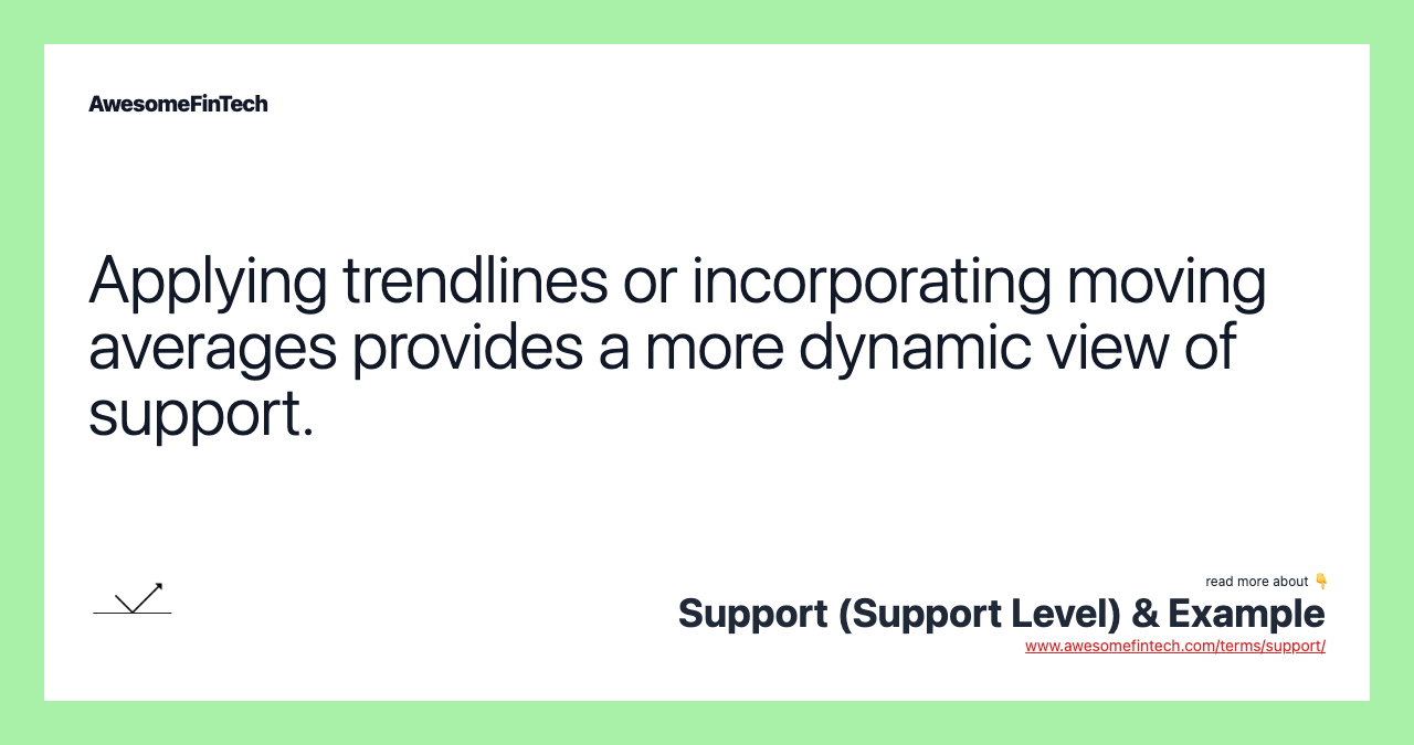 Applying trendlines or incorporating moving averages provides a more dynamic view of support.