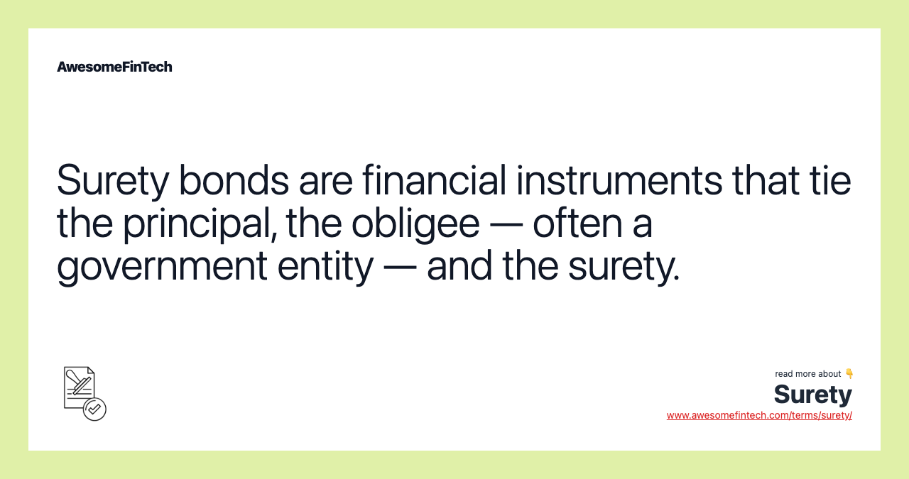 Surety bonds are financial instruments that tie the principal, the obligee — often a government entity — and the surety.
