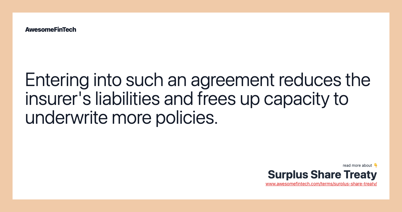 Entering into such an agreement reduces the insurer's liabilities and frees up capacity to underwrite more policies.