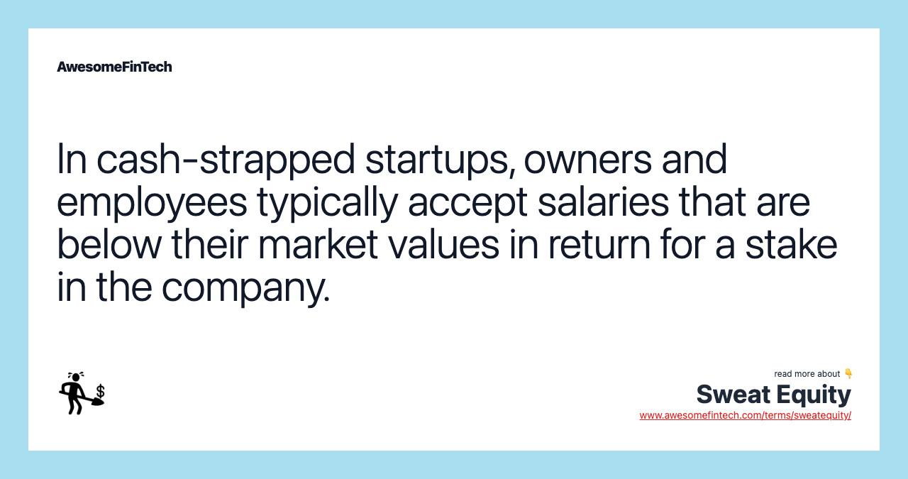 In cash-strapped startups, owners and employees typically accept salaries that are below their market values in return for a stake in the company.