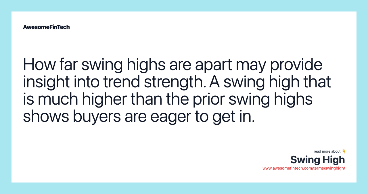 How far swing highs are apart may provide insight into trend strength. A swing high that is much higher than the prior swing highs shows buyers are eager to get in.