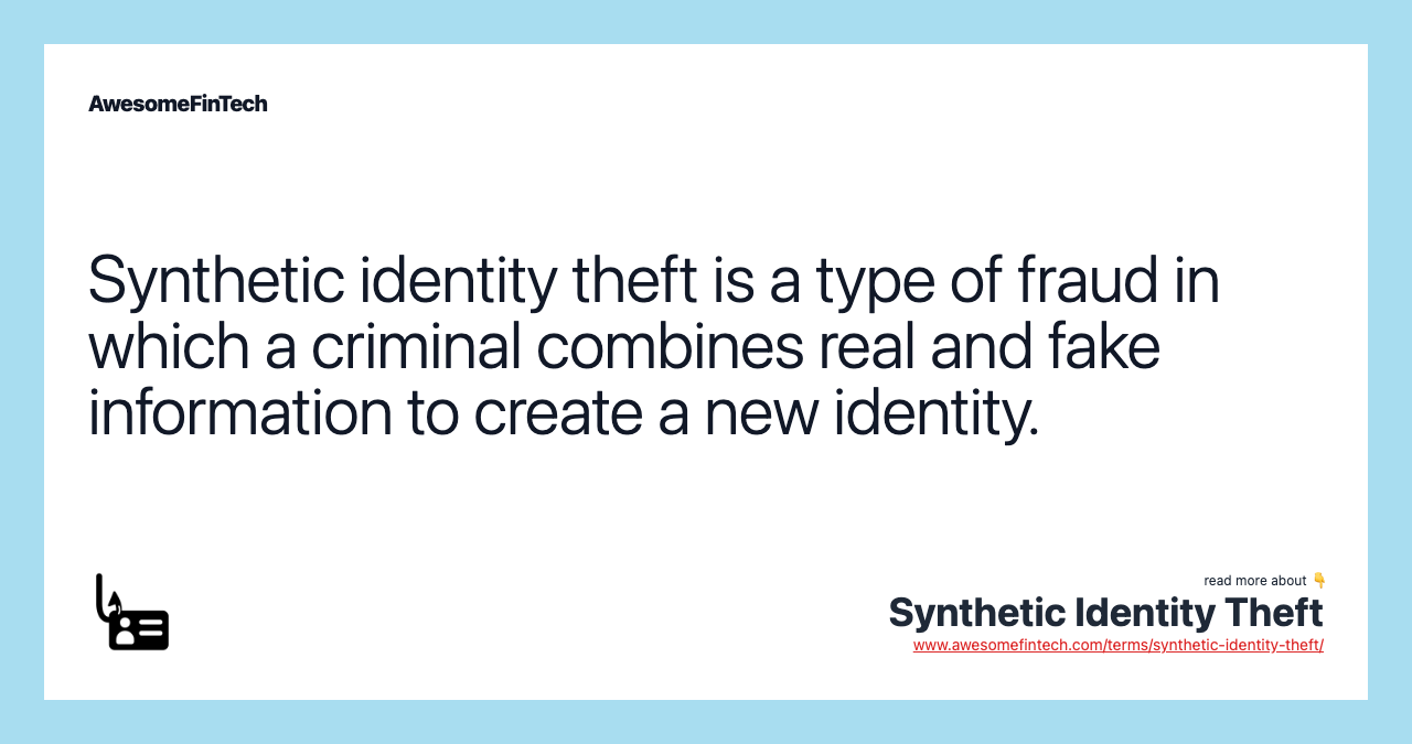 Synthetic identity theft is a type of fraud in which a criminal combines real and fake information to create a new identity.