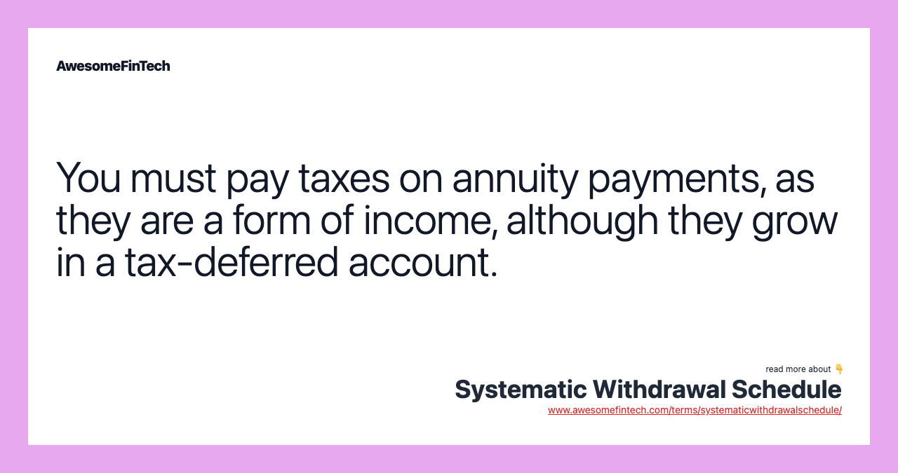 You must pay taxes on annuity payments, as they are a form of income, although they grow in a tax-deferred account.