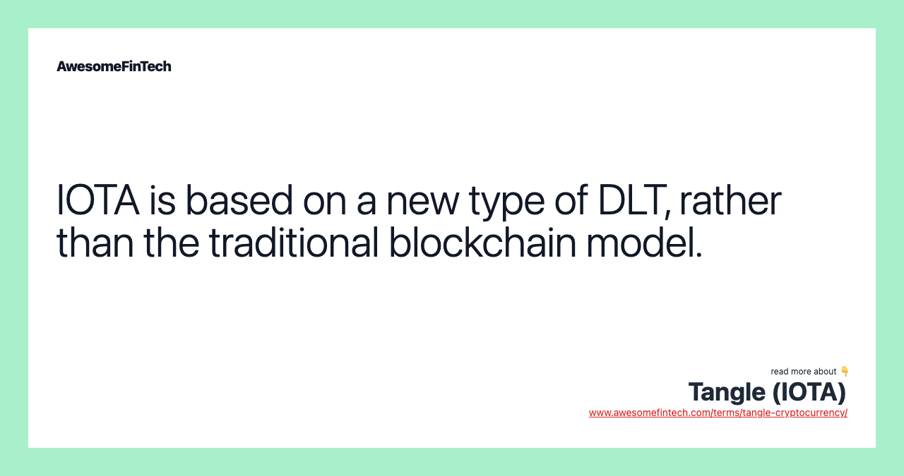 IOTA is based on a new type of DLT, rather than the traditional blockchain model.