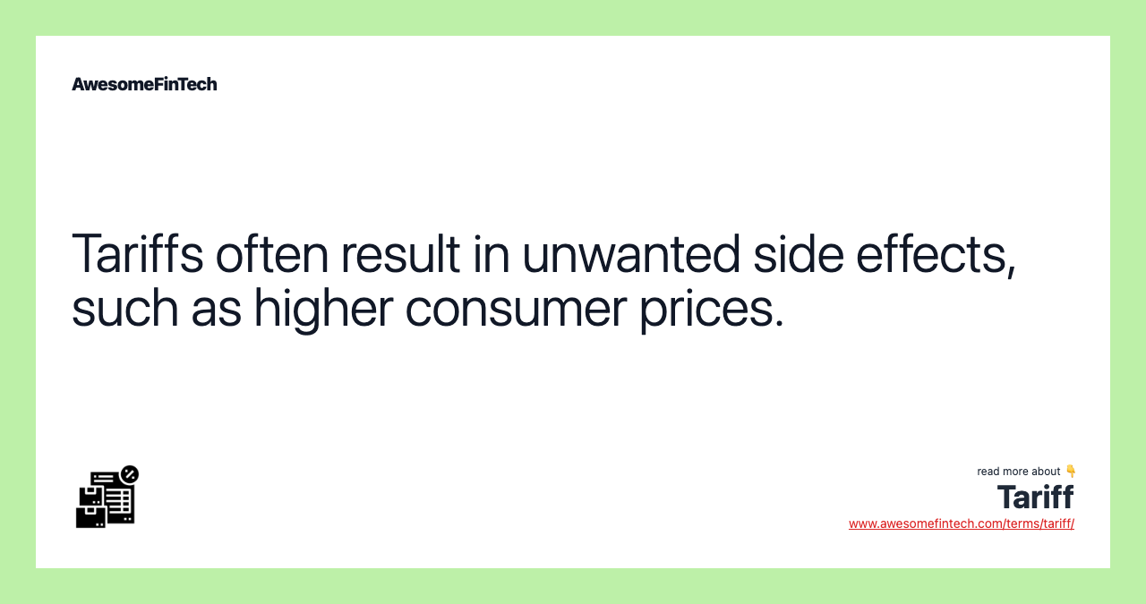 Tariffs often result in unwanted side effects, such as higher consumer prices.