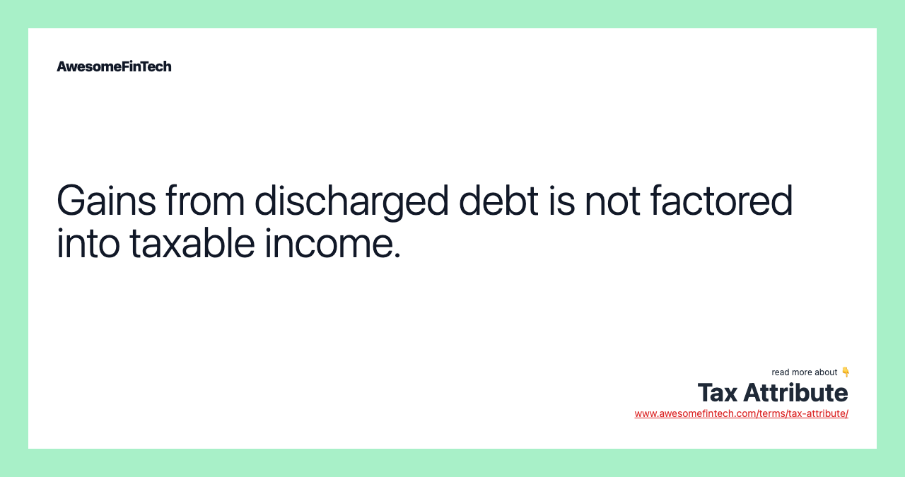 Gains from discharged debt is not factored into taxable income.
