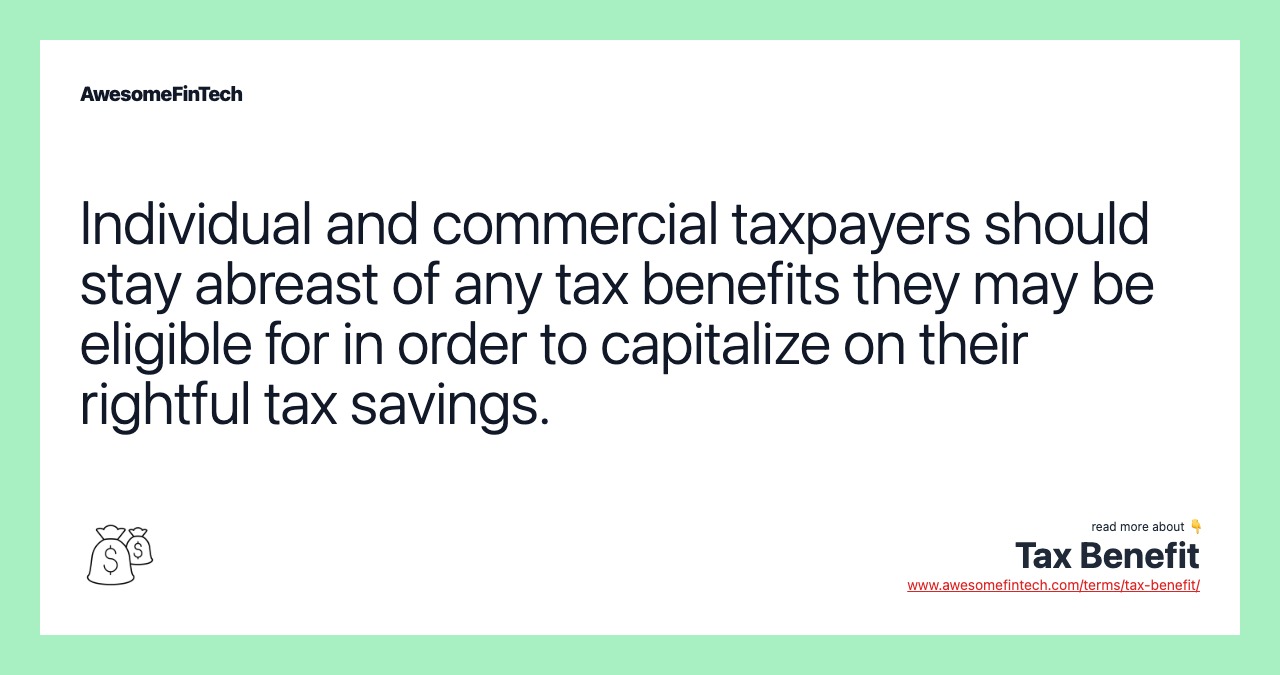 Individual and commercial taxpayers should stay abreast of any tax benefits they may be eligible for in order to capitalize on their rightful tax savings.