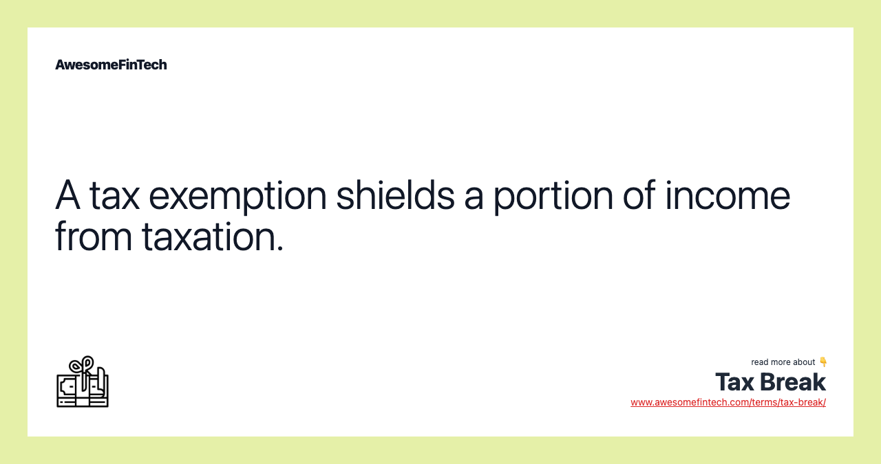 A tax exemption shields a portion of income from taxation.