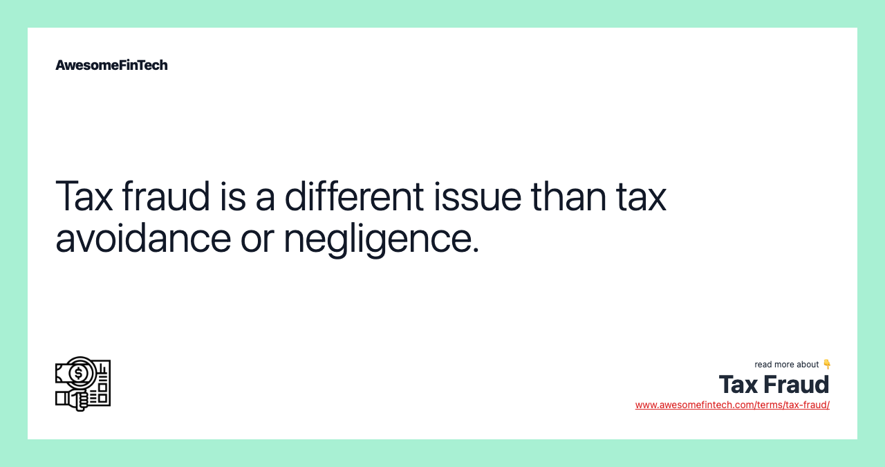 Tax fraud is a different issue than tax avoidance or negligence.