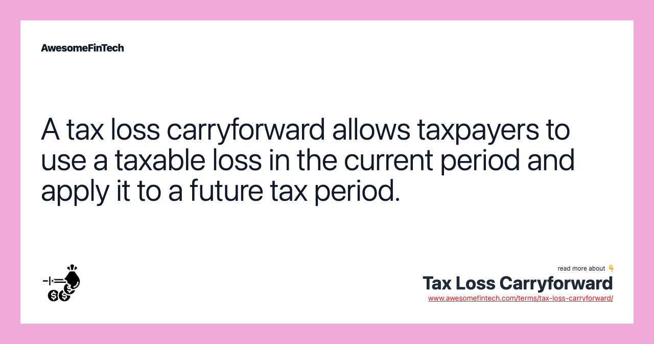 A tax loss carryforward allows taxpayers to use a taxable loss in the current period and apply it to a future tax period.