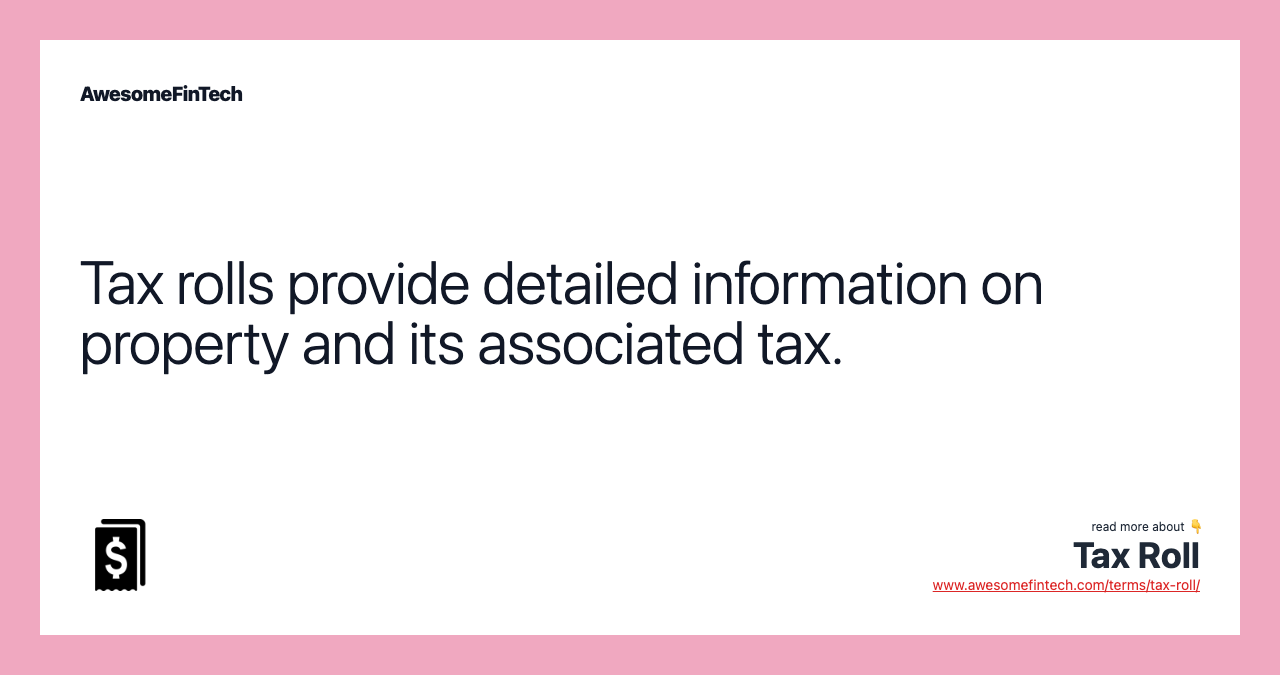Tax rolls provide detailed information on property and its associated tax.