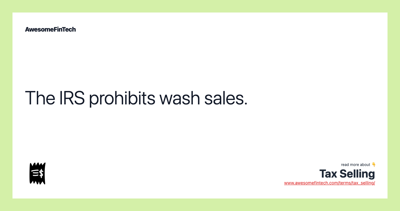 The IRS prohibits wash sales.