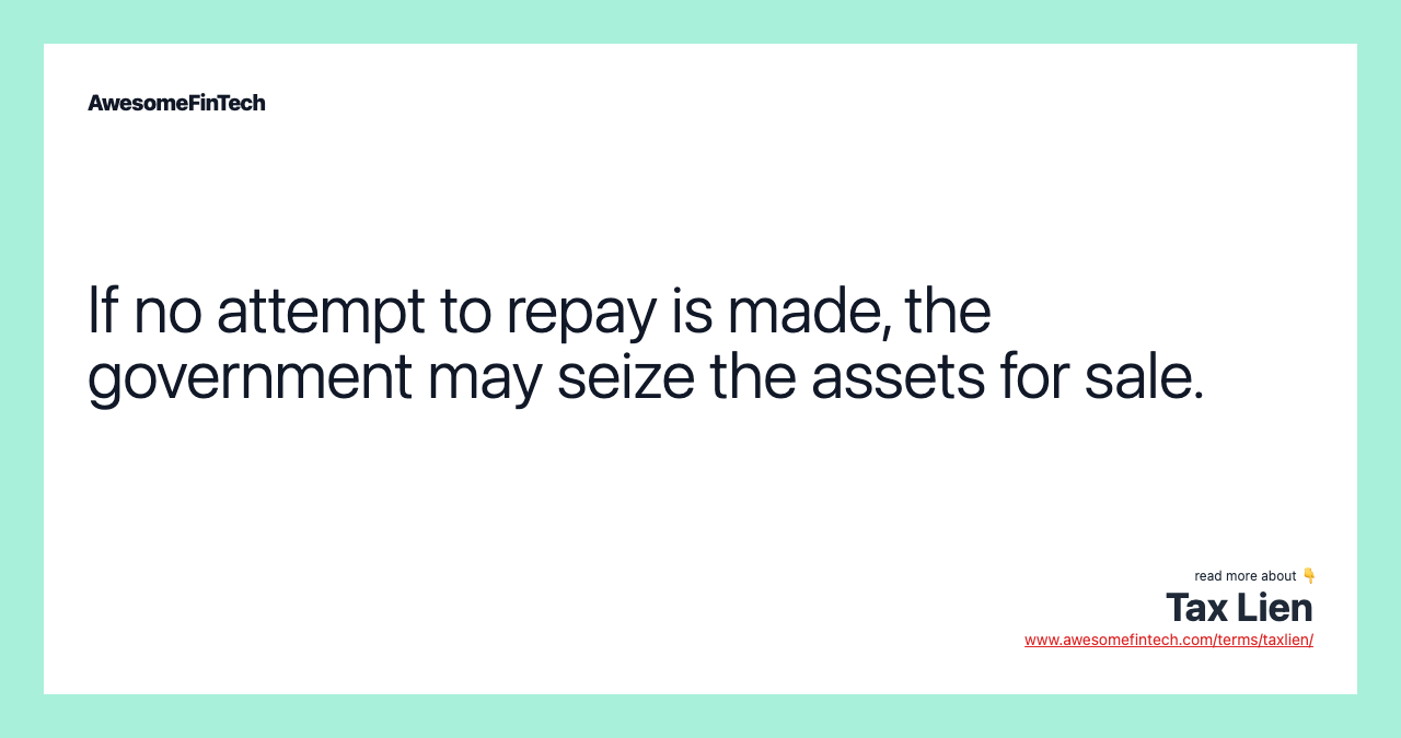 If no attempt to repay is made, the government may seize the assets for sale.