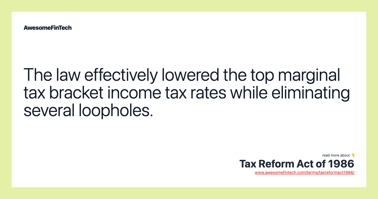 The law effectively lowered the top marginal tax bracket income tax rates while eliminating several loopholes.