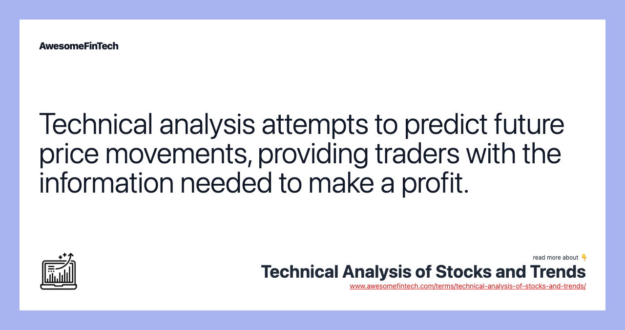 Technical analysis attempts to predict future price movements, providing traders with the information needed to make a profit.