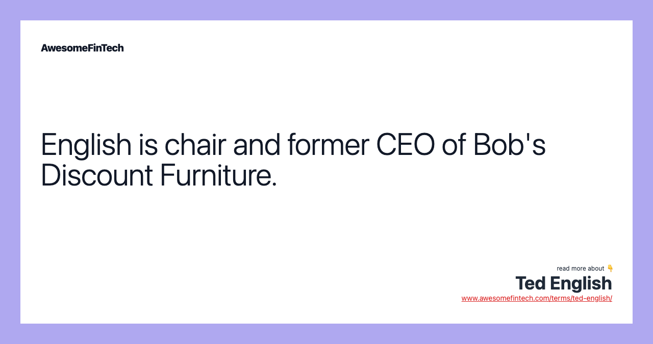 English is chair and former CEO of Bob's Discount Furniture.
