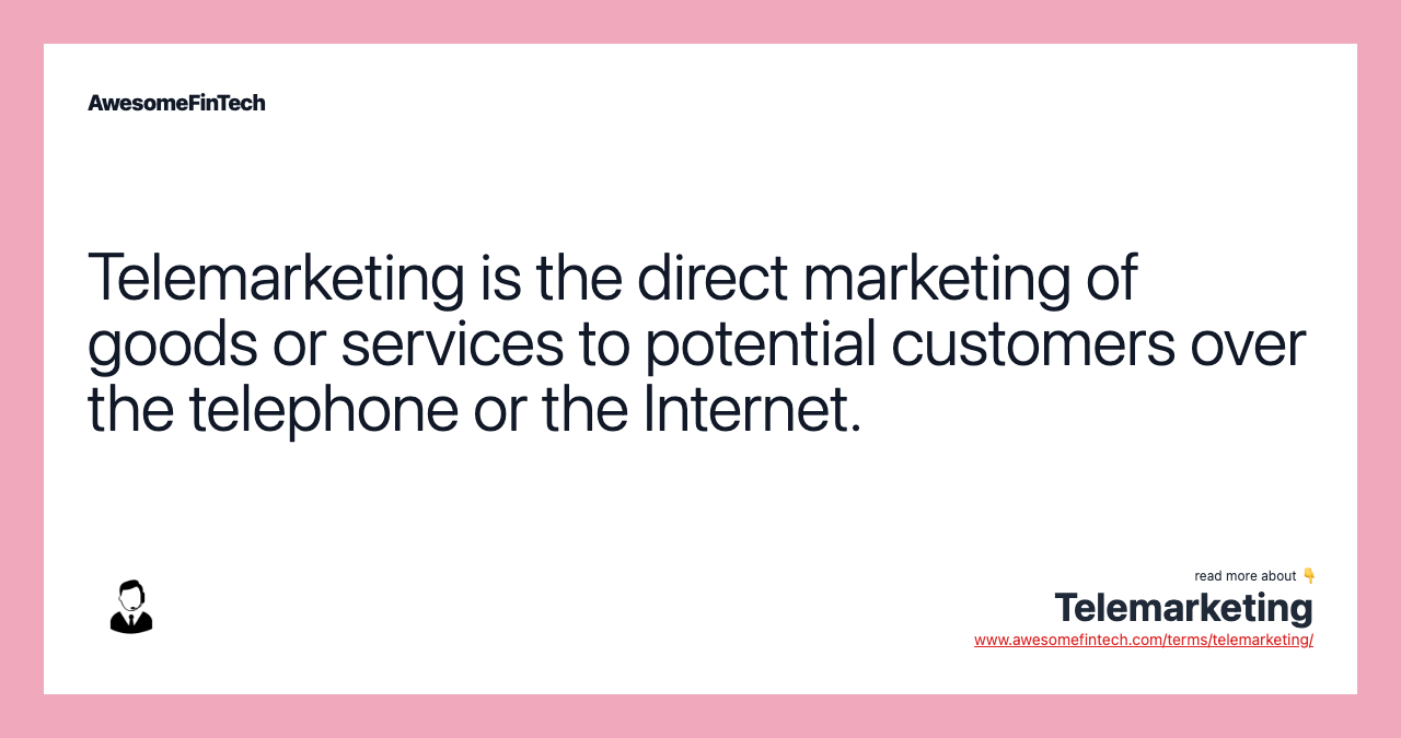 Telemarketing is the direct marketing of goods or services to potential customers over the telephone or the Internet.