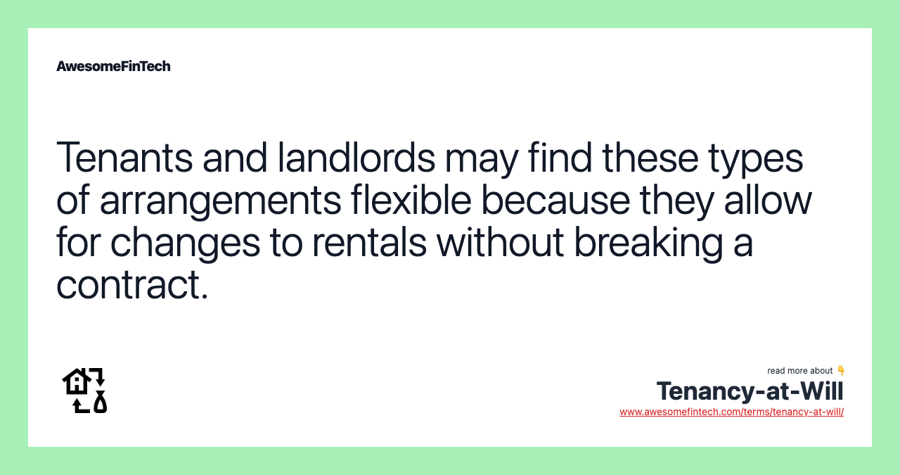 Tenants and landlords may find these types of arrangements flexible because they allow for changes to rentals without breaking a contract.