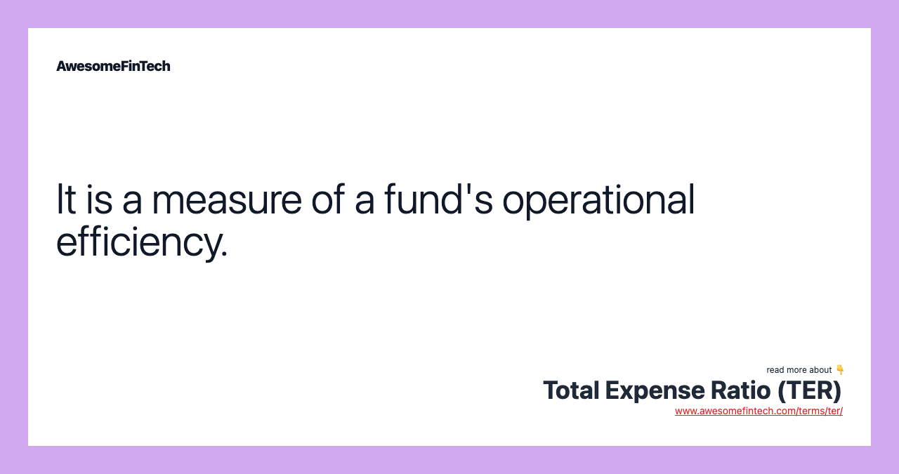 It is a measure of a fund's operational efficiency.