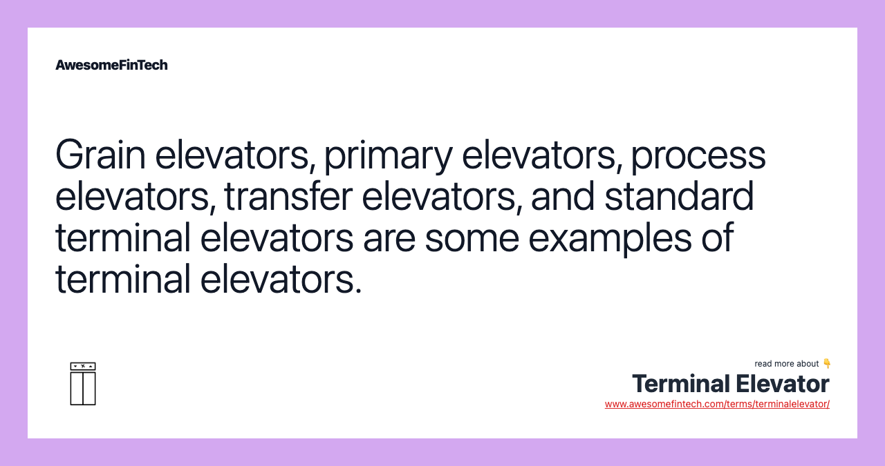 Grain elevators, primary elevators, process elevators, transfer elevators, and standard terminal elevators are some examples of terminal elevators.