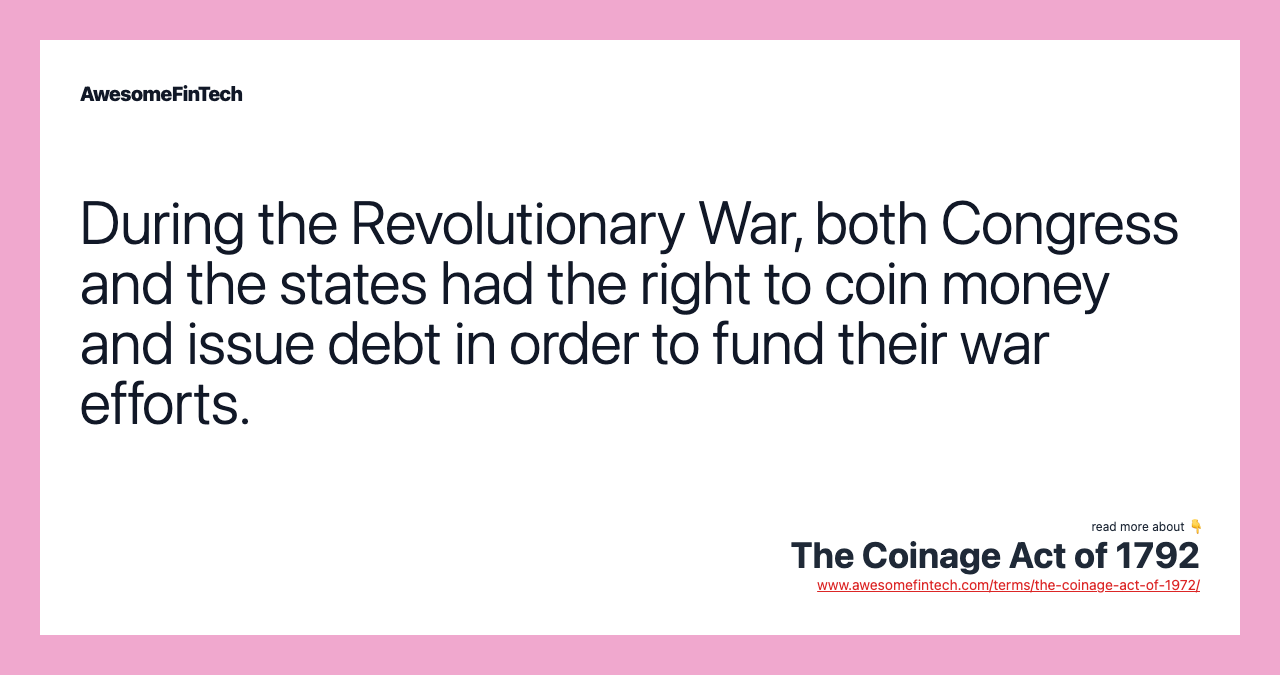 During the Revolutionary War, both Congress and the states had the right to coin money and issue debt in order to fund their war efforts.