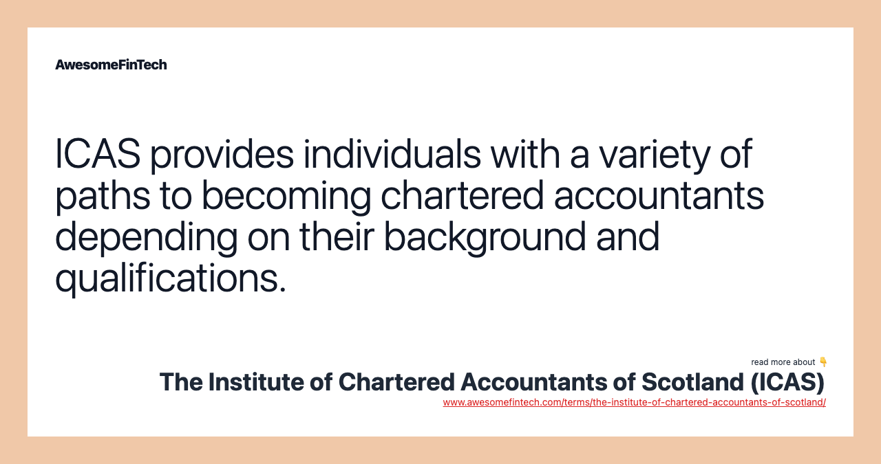 ICAS provides individuals with a variety of paths to becoming chartered accountants depending on their background and qualifications.