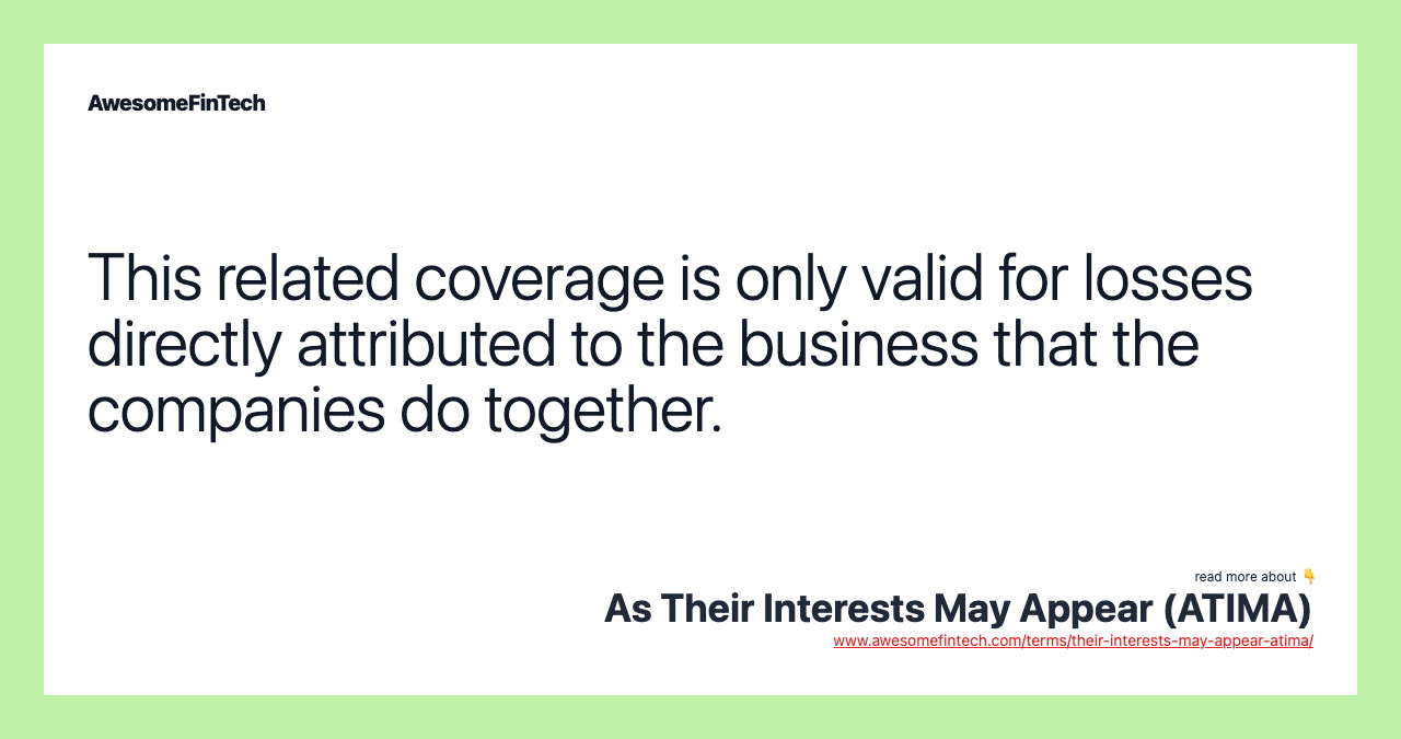 This related coverage is only valid for losses directly attributed to the business that the companies do together.
