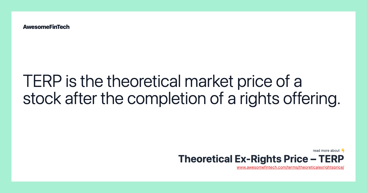 TERP is the theoretical market price of a stock after the completion of a rights offering.