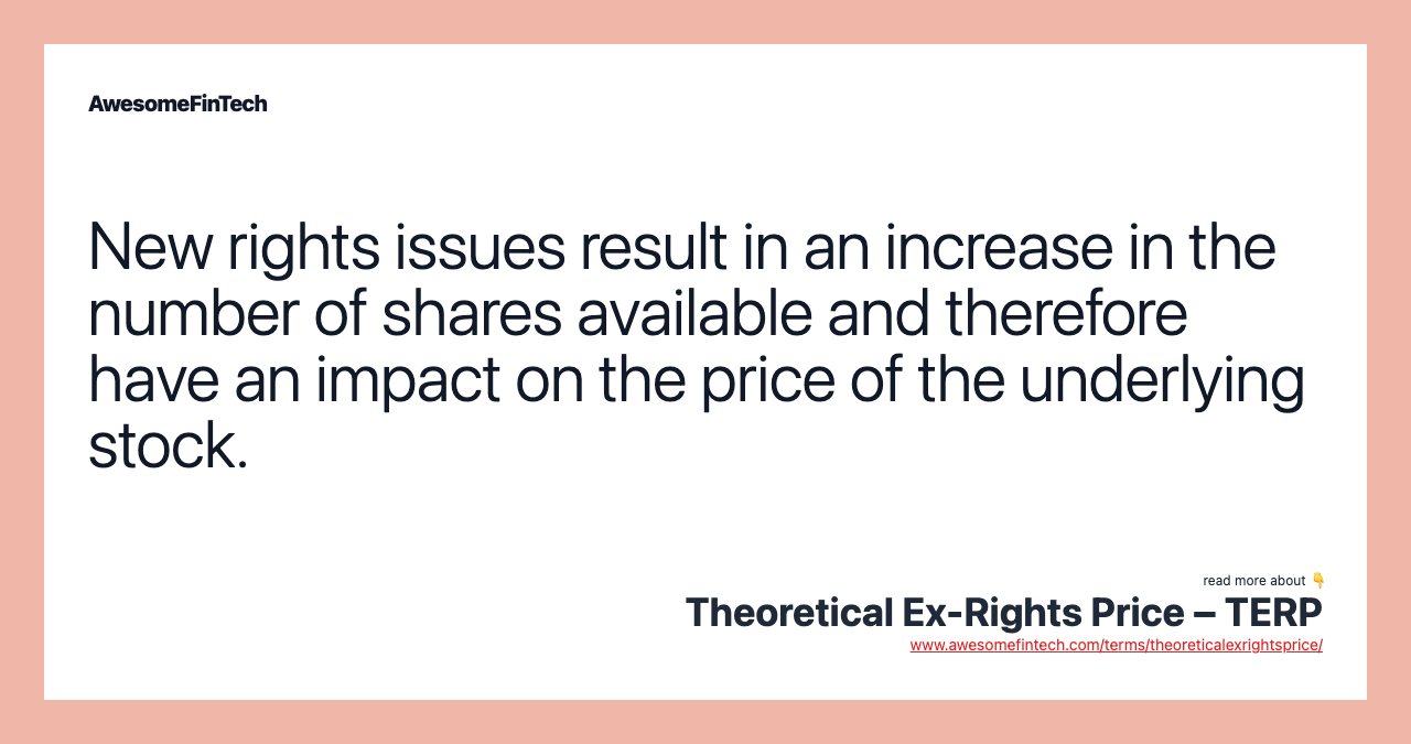 New rights issues result in an increase in the number of shares available and therefore have an impact on the price of the underlying stock.