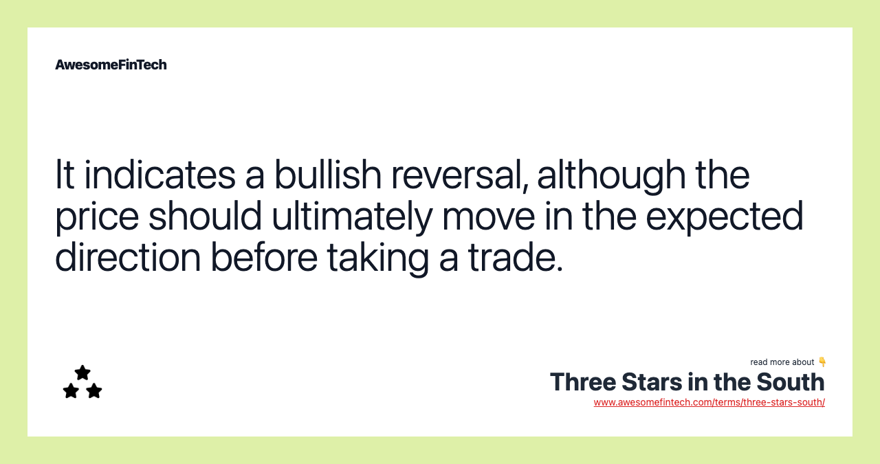 It indicates a bullish reversal, although the price should ultimately move in the expected direction before taking a trade.
