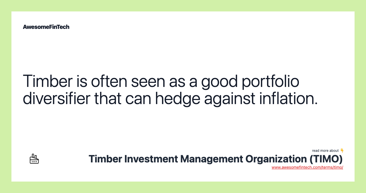 Timber is often seen as a good portfolio diversifier that can hedge against inflation.
