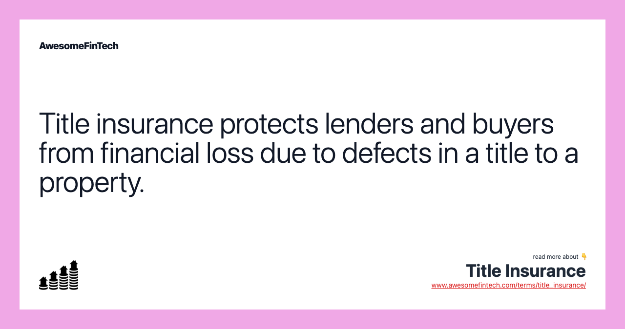 Title insurance protects lenders and buyers from financial loss due to defects in a title to a property.